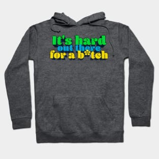 It's Hard Out There for a B*tch - J. Rogan Podcast Quote Hoodie